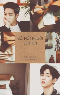 [EDIT][Long-fic][Bmark] ĐỔI MỘT NGƯỜI VỢ HIỀN (HOÀN)