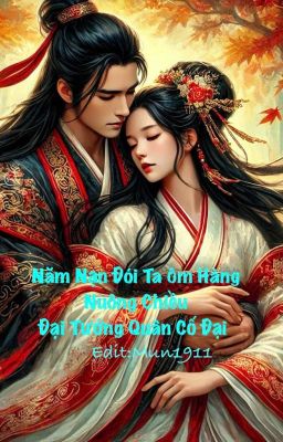 [EDIT] NĂM NẠN ĐÓI TA ÔM HÀNG NUÔNG CHIỀU ĐẠI TƯỚNG QUÂN CỔ ĐẠI