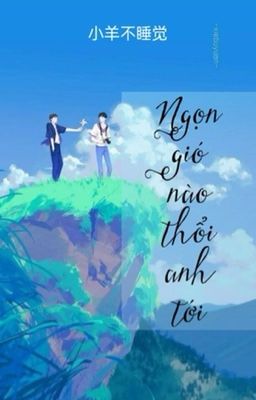 [EDIT] Ngọn gió nào thổi anh tới