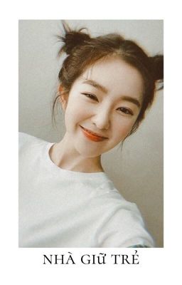 [EDIT] SEULRENE - NHÀ GIỮ TRẺ