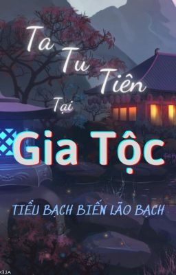 [EDIT] Ta Tu Tiên Tại Gia Tộc