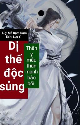 [ EDIT/ Tạm Dừng ] Dị thế độc sủng: Thần y mẫu thân manh bảo bối  