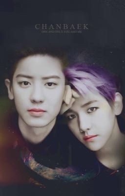 [EDIT] [ThreeShot / ChanBaek] Nhận Ra Anh Yêu Em