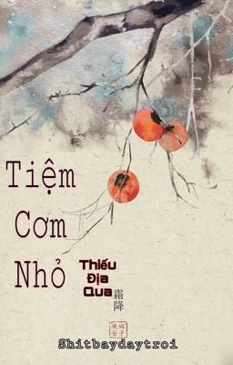 [EDIT] Tiệm Cơm Nhỏ- Thiếu Địa Qua