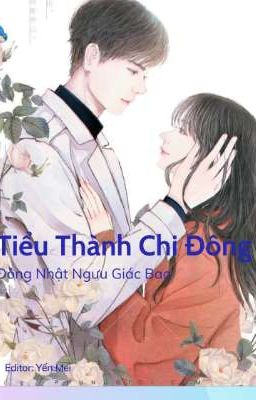 Edit _ Tiểu Thành Chi Đông