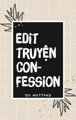 EDIT TRUYỆN CONFESSION