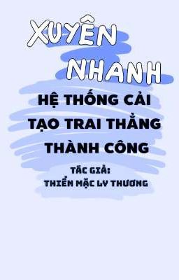 [EDIT][Xuyên Nhanh] HỆ THỐNG CẢI TẠO TRAI THẲNG THÀNH CÔNG.