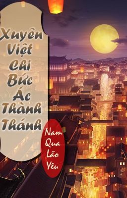 [Edit] Xuyên Việt Chi Bức Ác Thành Thánh - Nam Qua Lão Yêu
