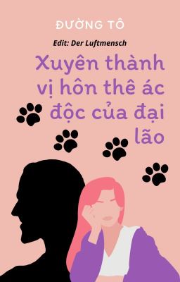 [EDITING] XUYÊN THÀNH VỊ HÔN THÊ ÁC ĐỘC CỦA ĐẠI LÃO