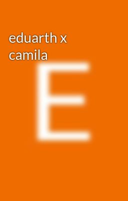 eduarth x camila