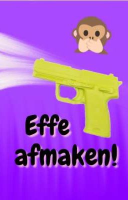 Effe afmaken! 