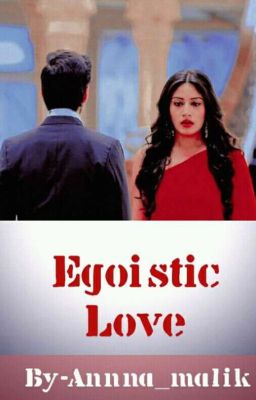 Egoistic love ✔