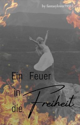 Ein Feuer in die Freiheit