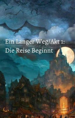 Ein Langer Weg / Akt 1: Die Reise Beginnt