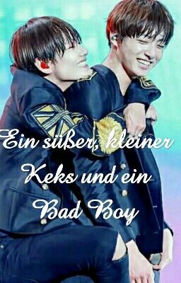 Ein süßer, kleiner Keks und ein Bad Boy❤[Vkook Ff]