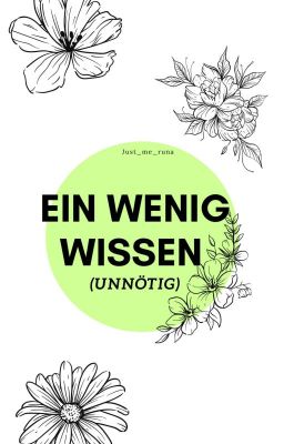 Ein wenig wissen. (Unnötig)