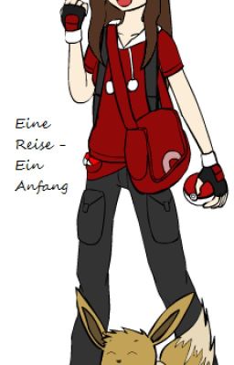 Eine Reise - Ein Anfang (Pokemon FF) *Slow Updates*