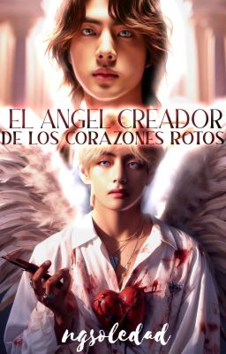 EL ÁNGEL CREADOR DE LOS CORAZONES ROTOS Pt #1 - TaeJin [Cmpt✔] 