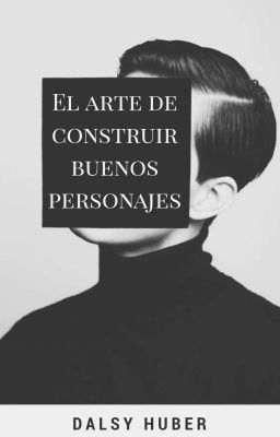 El arte de construir buenos personajes