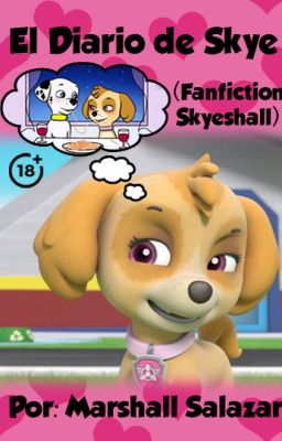 El Diario de Skye [Fanfiction +18] Paw Patrol