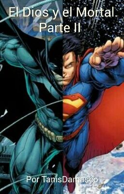 El Dios y el Mortal. Parte II  (Superman y Batman)