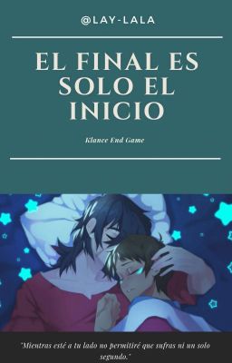 El final es solo el inicio. [Klance/Laith]