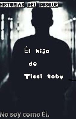 Él hijo de Ticci Toby 