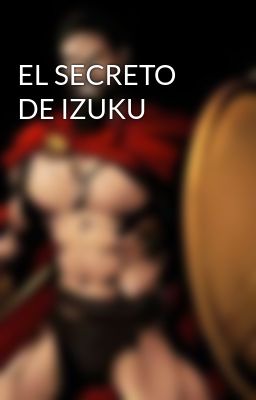 EL SECRETO DE IZUKU