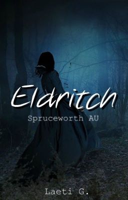 Eldritch | Spruceworth AU