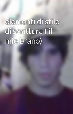 elementi di stile di scrittura ( il mio brano)