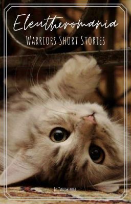 Eleutheromania➷ Warriors Short Story