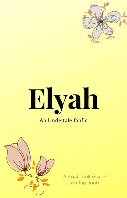 Elyah || An undertale Fan-Fiction.