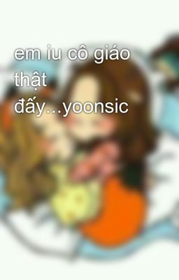 em iu cô giáo thật đấy...yoonsic