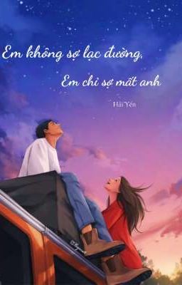 Em không sợ lạc đường, em chỉ sợ mất anh - Hải Yến 