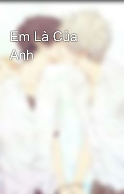 Em Là Của Anh