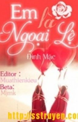 EM LÀ NGOẠI LỆ (ĐINH MẶC)