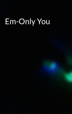 Em-Only You
