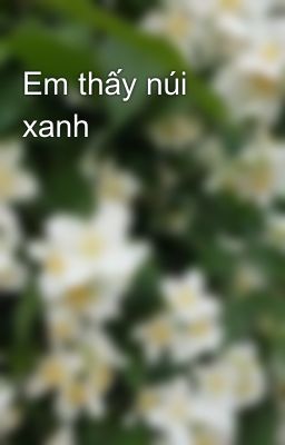 Em thấy núi xanh