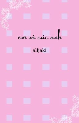 em và các anh (alljaki