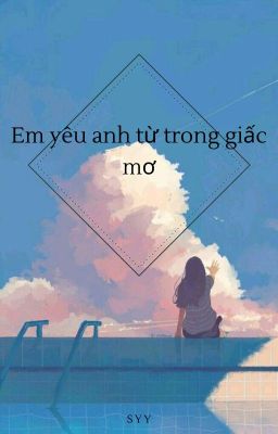 Em yêu anh từ trong giấc mơ.