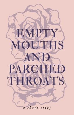 Empty Mouths and Parched Throats