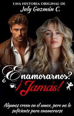 ¿Enamorarnos? ¡Jamás!