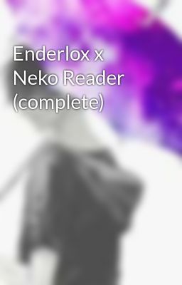 Enderlox x Neko Reader (complete)