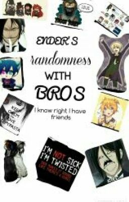 Enders randomess with bros