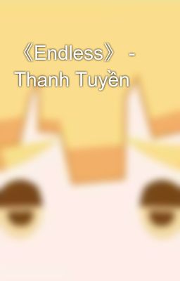 《Endless》 - Thanh Tuyền