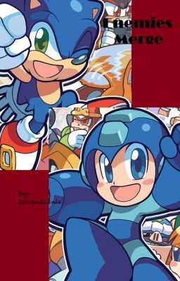 Enemies Merge (A Sonic / Mega Man Crossover)