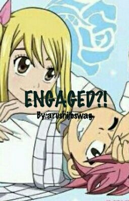 ENGAGED!? ☆ A NALU FANFIC ☆