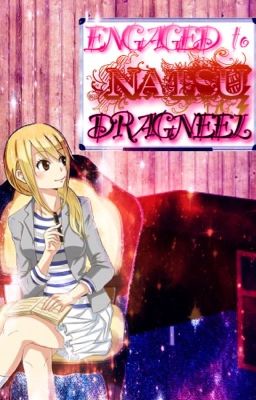 Engaged to Natsu Dragneel|NALU