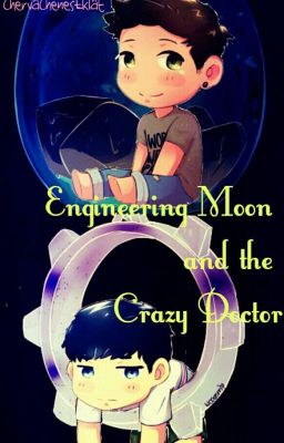 Engineering Moon and the Crazy Doctor [Completed]