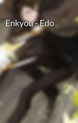 Enkyou - Edo